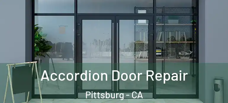  Accordion Door Repair Pittsburg - CA