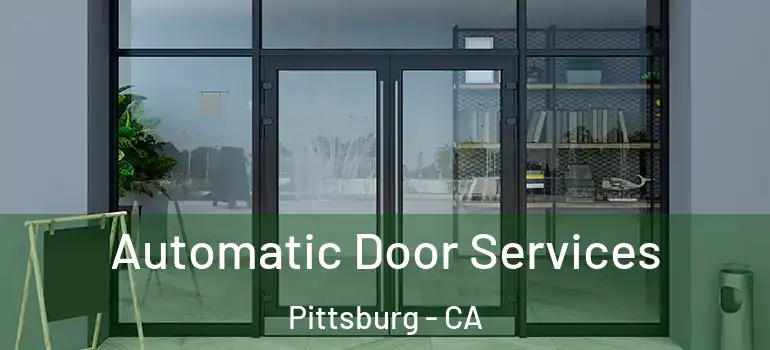  Automatic Door Services Pittsburg - CA