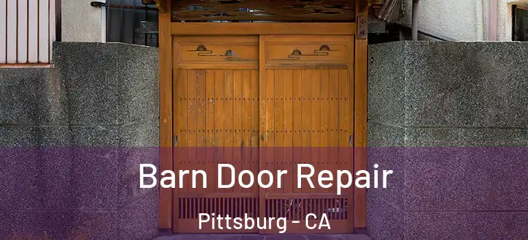  Barn Door Repair Pittsburg - CA