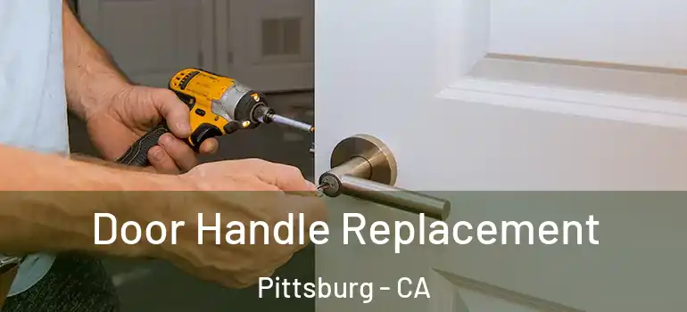  Door Handle Replacement Pittsburg - CA