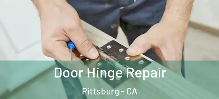  Door Hinge Repair Pittsburg - CA