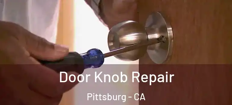  Door Knob Repair Pittsburg - CA