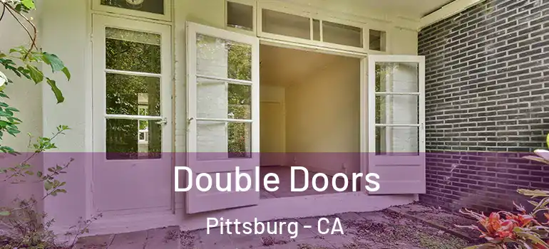  Double Doors Pittsburg - CA