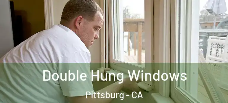  Double Hung Windows Pittsburg - CA