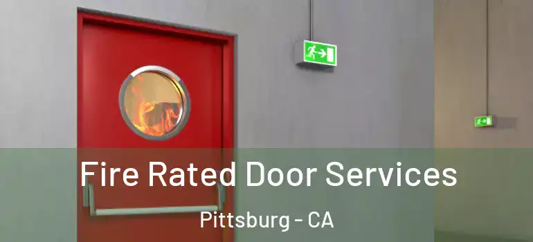  Fire Rated Door Services Pittsburg - CA