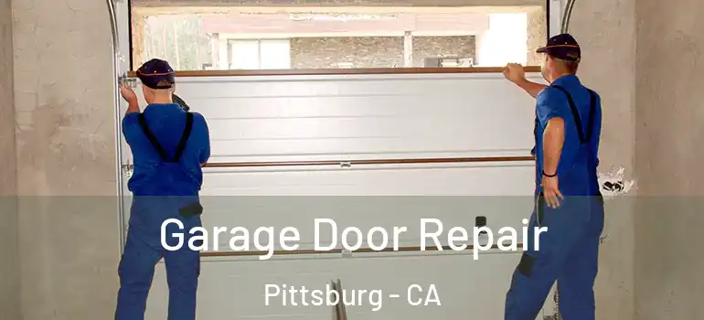  Garage Door Repair Pittsburg - CA
