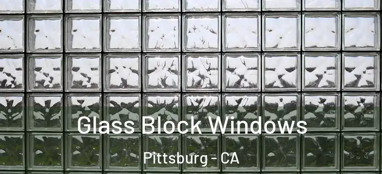  Glass Block Windows Pittsburg - CA