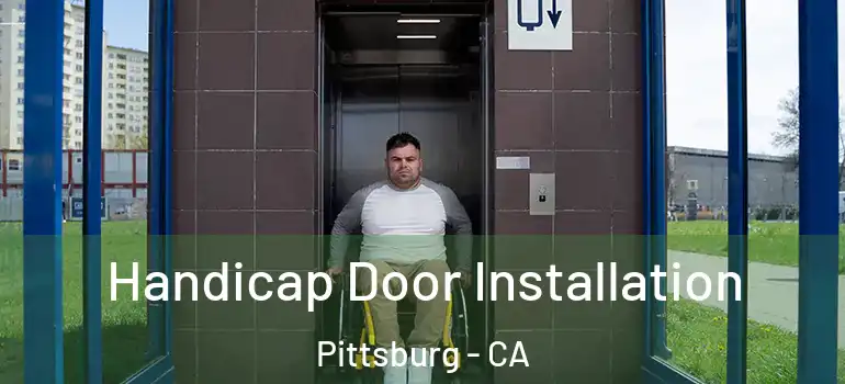  Handicap Door Installation Pittsburg - CA