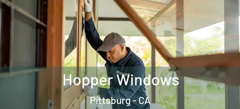  Hopper Windows Pittsburg - CA