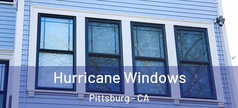  Hurricane Windows Pittsburg - CA
