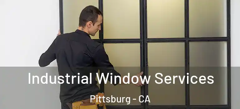  Industrial Window Services Pittsburg - CA