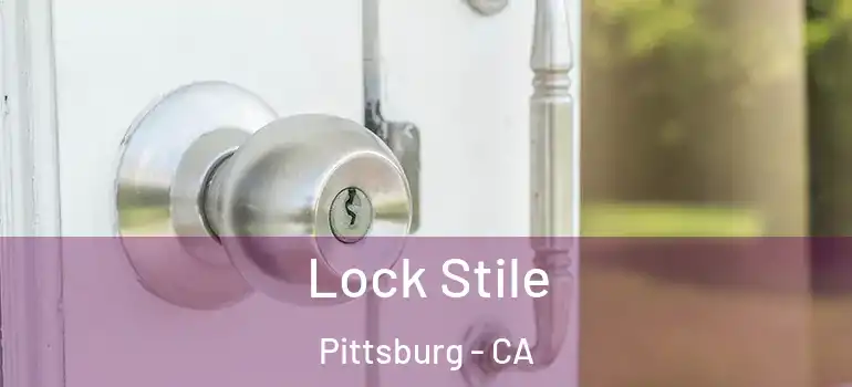 Lock Stile Pittsburg - CA