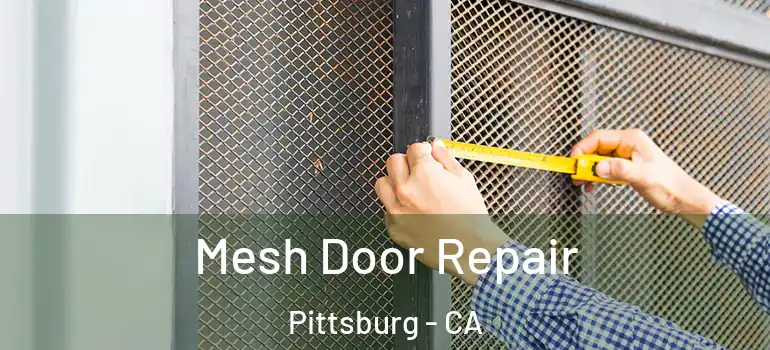  Mesh Door Repair Pittsburg - CA