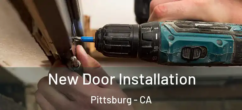  New Door Installation Pittsburg - CA