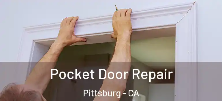  Pocket Door Repair Pittsburg - CA