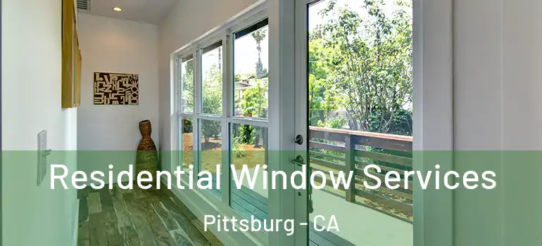  Residential Window Services Pittsburg - CA