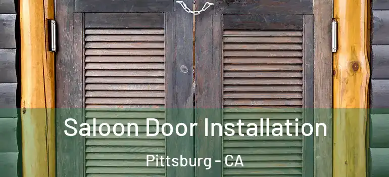  Saloon Door Installation Pittsburg - CA