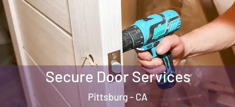  Secure Door Services Pittsburg - CA