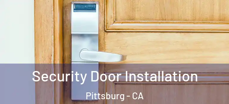  Security Door Installation Pittsburg - CA