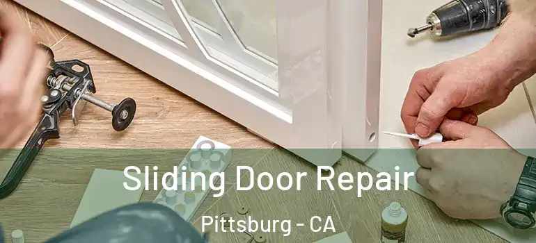  Sliding Door Repair Pittsburg - CA