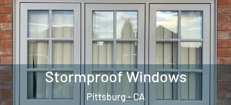 Stormproof Windows Pittsburg - CA