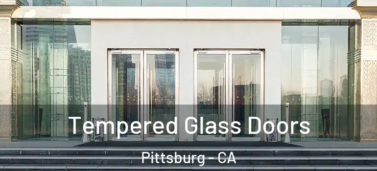  Tempered Glass Doors Pittsburg - CA