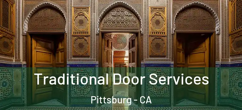  Traditional Door Services Pittsburg - CA