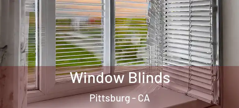  Window Blinds Pittsburg - CA