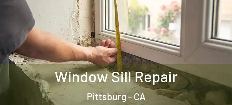  Window Sill Repair Pittsburg - CA
